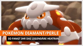 Pokémon Strahlender Diamant amp Leuchtende Perle Heatran fangen [upl. by Amato]