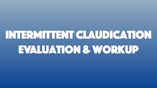 Intermittent Claudication Evaluation amp Workup [upl. by Ahtelrac278]