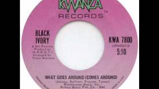 Black Ivory  What Goes Around Comes Around [upl. by Atilek]