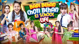 Badi Behan vs Choti Behan Ki School Life  We 3  Aditi Sharma [upl. by Erdnaid]