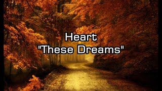 Heart  quotThese Dreamsquot HQWith Onscreen Lyrics [upl. by Betti]