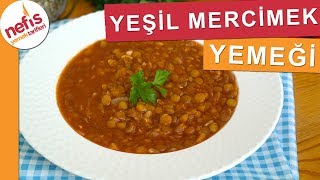 Yeşil Mercimek Yemeği Tarifi  Nefis Yemek Tarifleri [upl. by Rosdniw703]