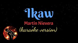 IKAW  MARTIN NIEVERA karaoke version [upl. by Hesler880]