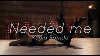 RIHANNA  quotNEEDED MEquot  KAYLA BRENDA CHOREOGRAPHY [upl. by Fanni987]