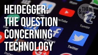 The Question Concerning Technology amp Social Media  Heidegger [upl. by Datnow]