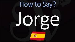 How to Pronounce Jorge CORRECTLY Spanish Name Pronunciation George [upl. by Leamiba]