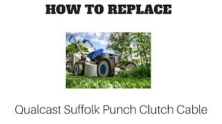 HOW TO REPLACE THE CLUTCH CABLE QUALCAST SUFFORK PUNCH PETROL LAWNMOWER [upl. by Tony928]