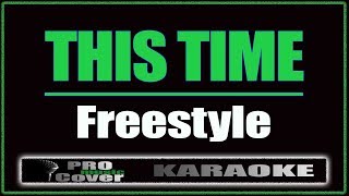 This Time  Freestyle KARAOKE [upl. by Sherrard135]