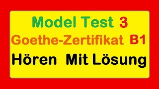 3 Goethe Zertifikat B1  Model Test 3  Hören B1  Hören mit Lösungen deutsch [upl. by Bartosch902]