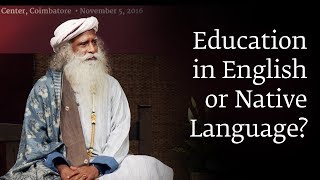 Education in English or Native Language  Sadhguru [upl. by Kalvn170]