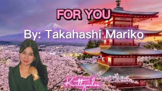 For you by Mariko Takahashi with lyrics [upl. by Allimrac162]