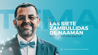 LAS 7 ZAMBULLIDAS DE NAAMÁN  PASTOR NELSON DÁVILA [upl. by Eninnej38]