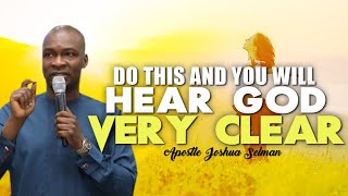 DO THIS AND YOU WILL HEAR GOD VERY CLEAR  APOSTLE JOSHUA SELMAN [upl. by Berkley713]