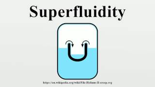 Superfluidity [upl. by Pius406]