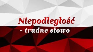 Niepodległość  trudne słowo [upl. by Emersen]