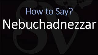 How to Pronounce Nebuchadnezzar CORRECTLY [upl. by Aretta]