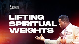 LIFTING SPIRITUAL WEIGHTS  DR AROME OSAYI [upl. by Yasnyl805]