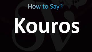 How to Pronounce Kouros Correctly [upl. by Lennor]