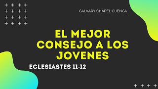 EL MEJOR CONSEJO A LOS JOVENES 016 ECLESIASTES 1112 PREDICA PARA JOVENES [upl. by Jarid996]