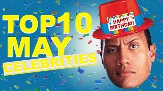 Top 10 May Celebs  May Celebrity Birthdays List [upl. by Rainwater102]