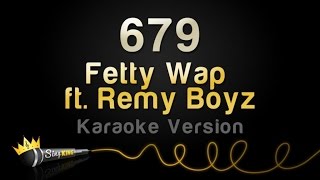 Fetty Wap ft Remy Boyz  679 Karaoke Version [upl. by Howard353]