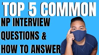 Top 5 Most Common Questions Asked During Nurse Practitioner Job Interviews and Top Questions to Ask [upl. by Portia]