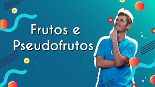 Frutos e Pseudofrutos  Brasil Escola [upl. by Ardnahcal372]