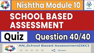 School Based Assessment Quiz Answers  Nishtha Module 10  Complete Course  Diksha [upl. by Atled]