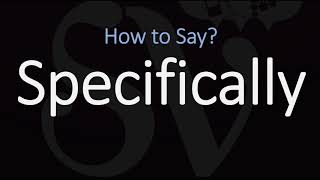 How to Pronounce Specifically CORRECTLY 2 WAYS [upl. by Donielle]