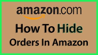 Amazon How To Hide Or Archive An Order [upl. by Artinek707]