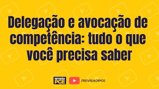 Delegação e avocação de competência tudo o que você precisa saber [upl. by Aiva]