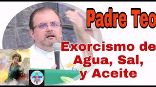 ¡PADRE TEO 🕊️ EXORCISMO DE SACRAMENTALES AGUA SAL Y ACEITE 🥛🕊️ [upl. by Arocat]