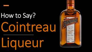 How to Pronounce Cointreau Liqueur CORRECTLY [upl. by Lleraj]