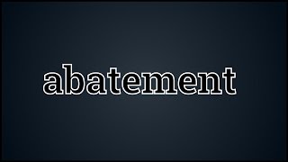 What Abatement Means [upl. by Amek]