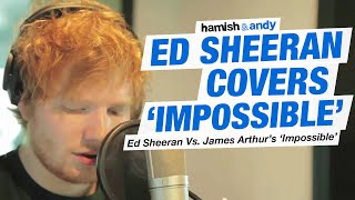 Ed Sheeran Vs James Arthur  Impossible  Hamish amp Andy [upl. by Abshier245]