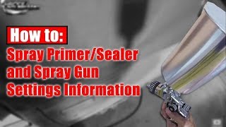 HowTo Spray PrimerSealer amp Spray Gun Settings [upl. by Erbes]