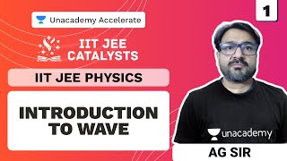 Introduction to Waves  IITJEE Catalysts  JEE Physics  AG Sir  Unacademy Accelerate [upl. by Acacia]