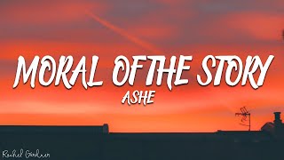 Ashe  Moral of the Story Lyrics [upl. by Annodas]