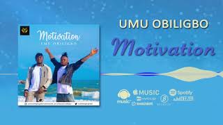 Umu Obiligbo  Motivation Official Audio [upl. by Decamp]