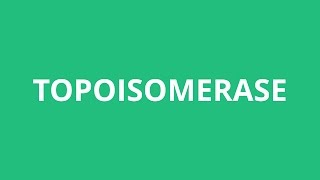 How To Pronounce Topoisomerase  Pronunciation Academy [upl. by Philipson]