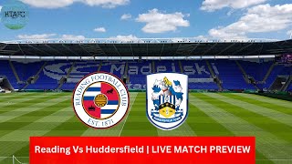 Reading Vs Huddersfield  LIVE MATCH PREVIEW [upl. by Derwon]