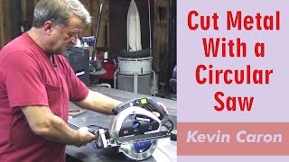 How to Cut Metal With A Circular Saw  Kevin Caron [upl. by Berner]