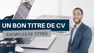 Comment faire un bon titre de CV  Exemples de titres [upl. by Perkoff906]