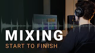 Mixing Start To Finish A Step by Step Guide to Balanced Mixes [upl. by Marlane]