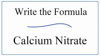 Writing the Formula for Calcium Nitrate [upl. by Ardekan]