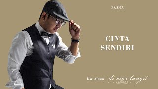 PASHA  Cinta Sendiri  Official Lyric Video [upl. by Prober]