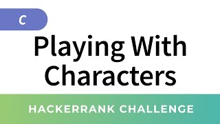 HackerRank Solution Playing With Characters in C [upl. by Ailee]