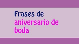 ¡¡Las mejores frases de aniversario de boda [upl. by Vigen]